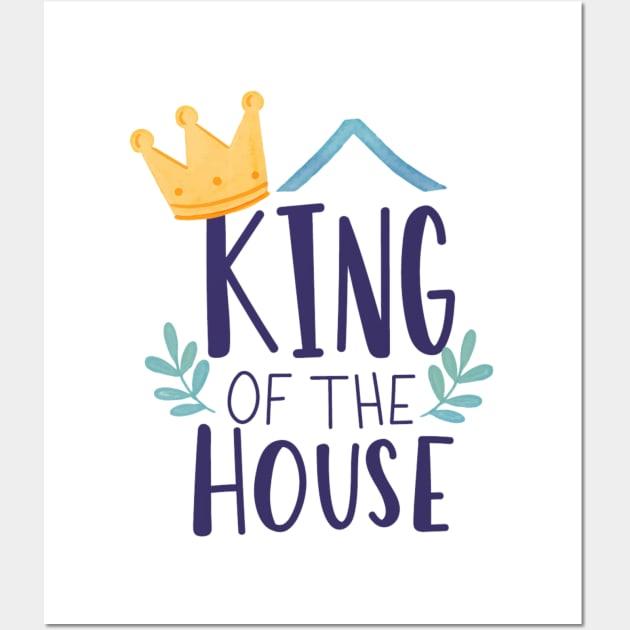 Dad Gift - King Of The House Wall Art by busines_night